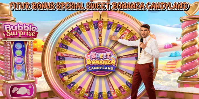 Fitur Bonus Spesial Sweet Bonanza Candyland