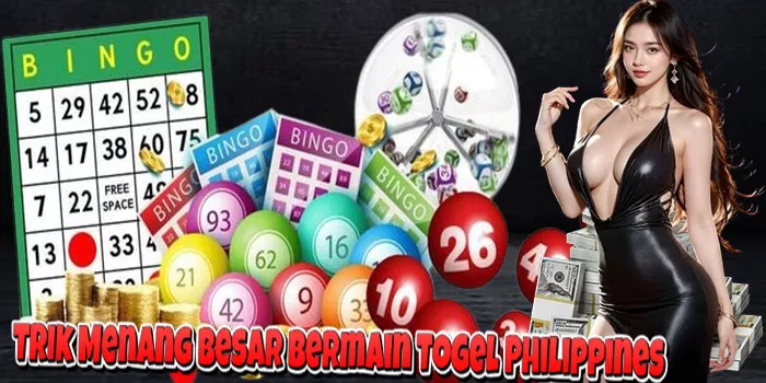 Trik Menang Besar Bermain Togel Philippines