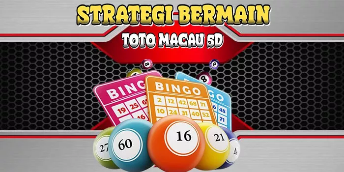 Strategi Bermain Toto Macau 5D