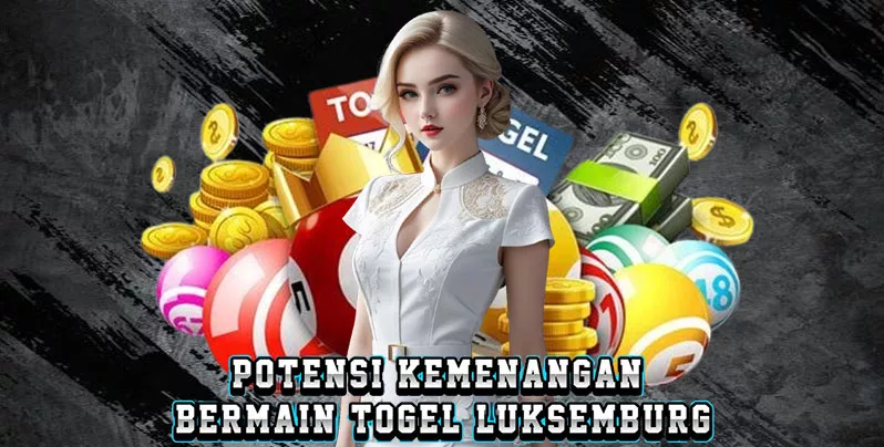 Potensi Kemenangan Bermain Togel Luksemburg