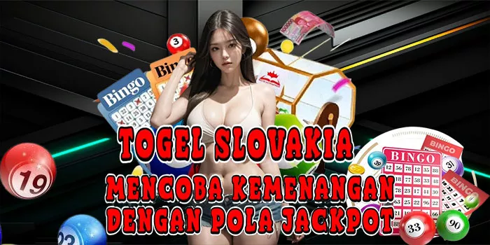 Togel Slovakia - Mencoba Kemenangan dengan Pola Jackpot