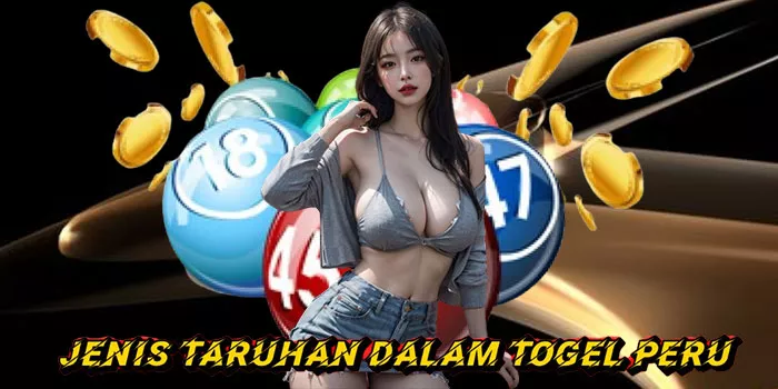 Jenis Taruhan Dalam Togel Peru