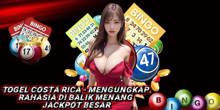 Togel Costa Rica - Mengungkap Rahasia di Balik Menang Jackpot Besar