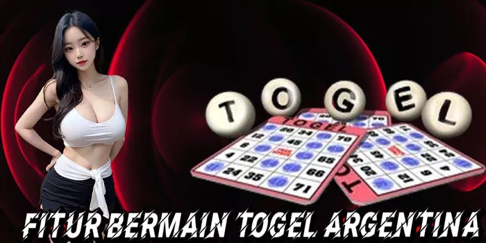 Fitur Bermain Togel Argentina
