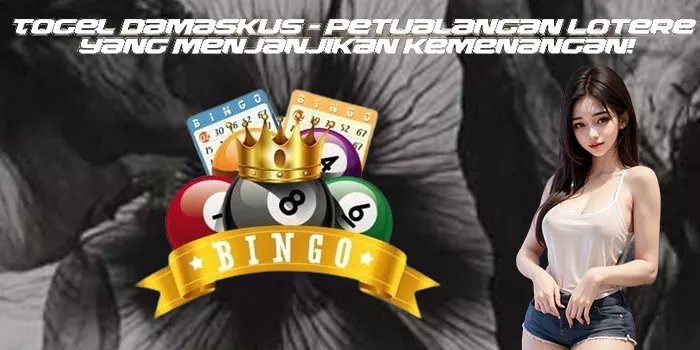 Togel Damaskus - Petualangan Lotere yang Menjanjikan Kemenangan!