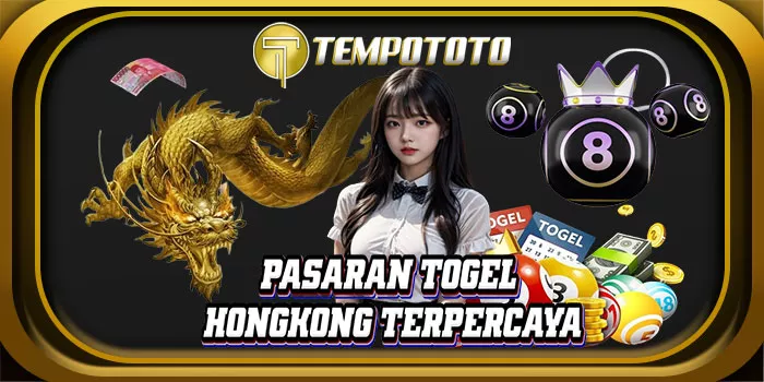 Pasaran Togel Hongkong Terpercaya Hanya di TEMPOTOTO