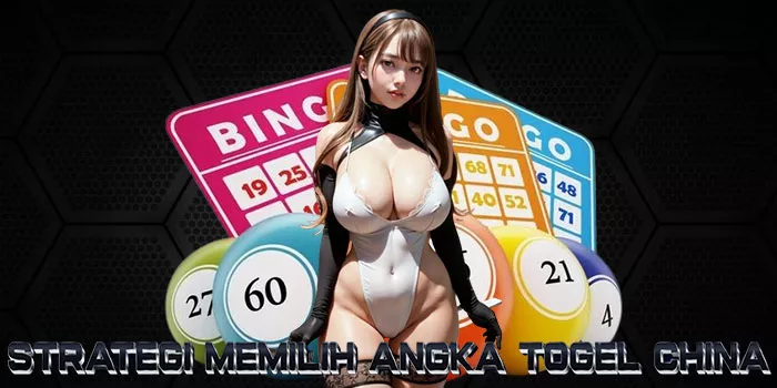 Strategi Memilih Angka Togel China