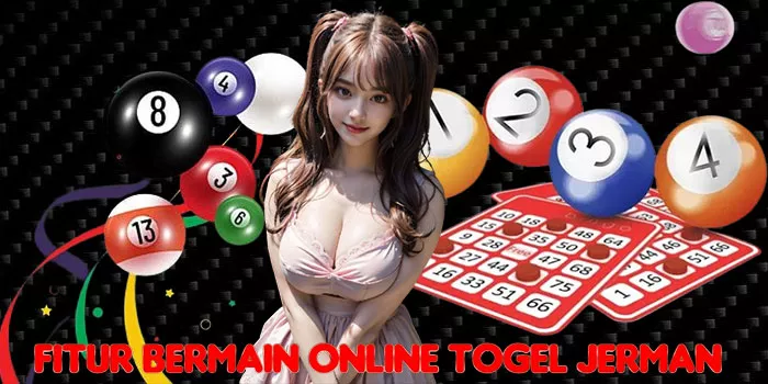 Fitur Bermain Online Togel Jerman