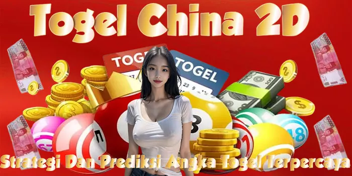 Togel China 2D - Strategi Dan Prediksi Angka Togel Terpercaya