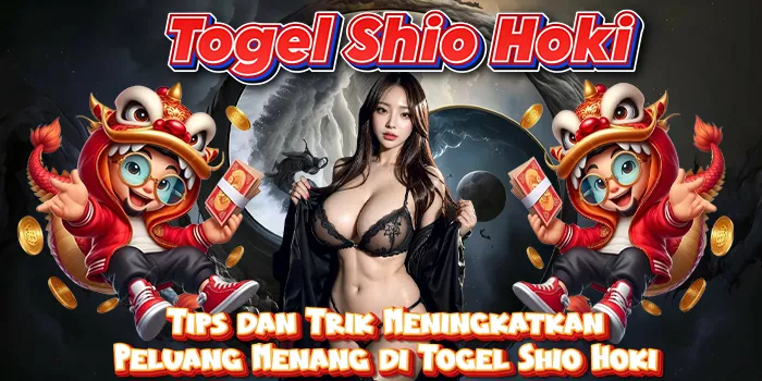 Tips dan Trik Meningkatkan Peluang Menang di Togel Shio Hoki