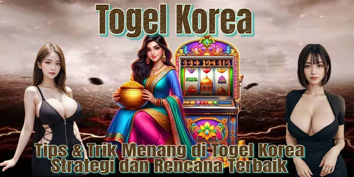 Tips & Trik Menang di Togel Korea: Strategi dan Rencana Terbaik
