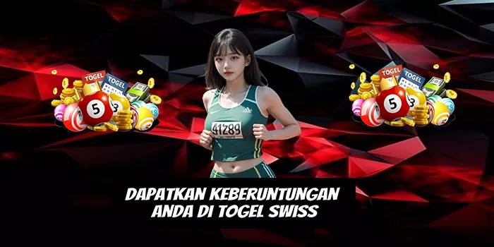 Dapatkan Keberuntungan Anda di Togel Swiss