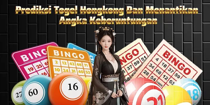 Prediksi Togel Hongkong Dan Menantikan Angka Keberuntungan