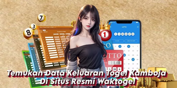 Temukan Data Keluaran Togel Kamboja Di Situs Resmi Waktogel