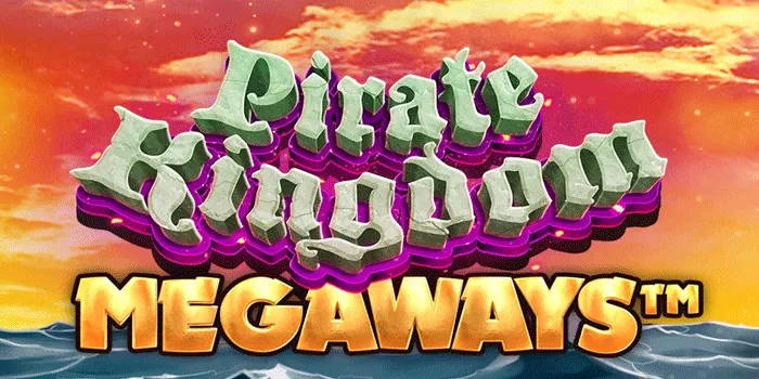 Trik Dan Tips Mudah Untuk Scatter Pirate Kingdom Megaways