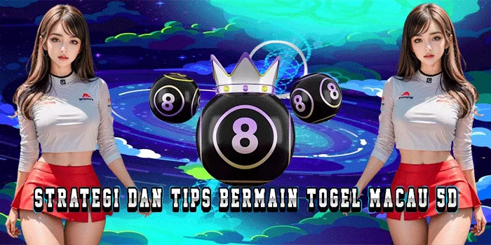 Strategi Dan Tips Bermain Togel Macau 5D