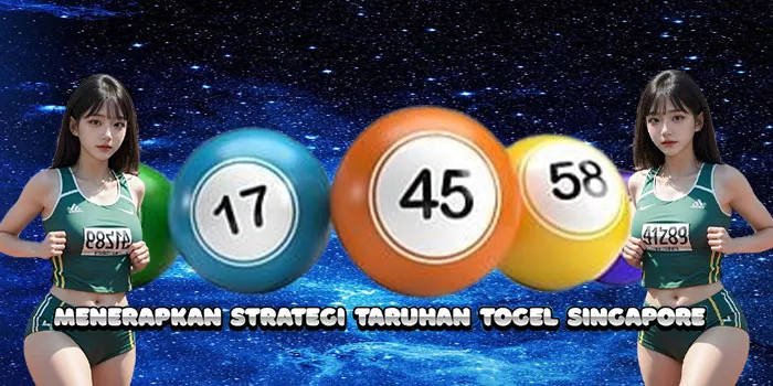 Menerapkan Strategi Taruhan Togel Singapore
