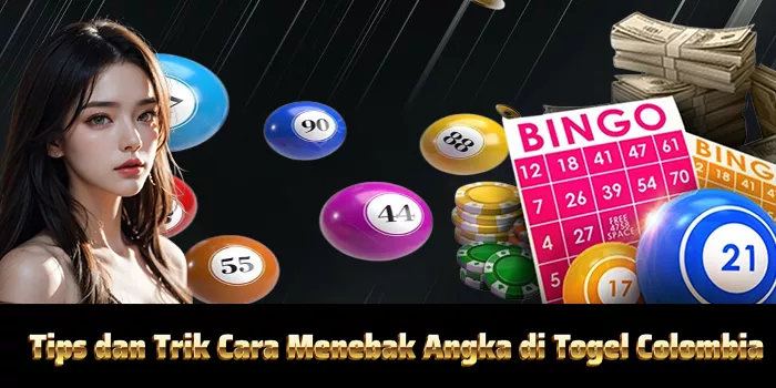 Tips dan Trik Cara Menebak Angka di Togel Colombia