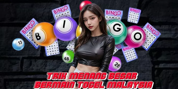 Trik Menang Besar Bermain Togel Malaysia