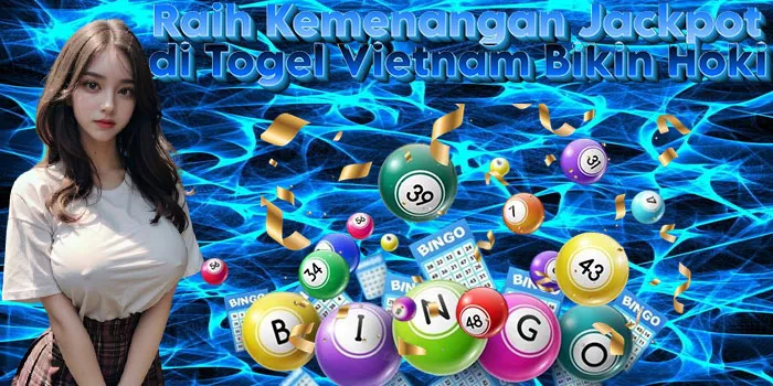 Raih Kemenangan Jackpot di Togel Vietnam Bikin Hoki