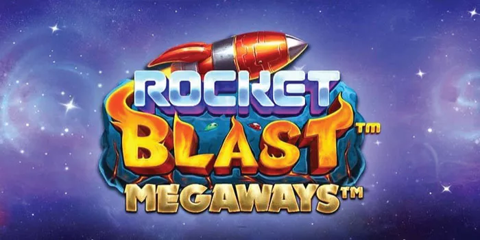 Tips Untuk Menang Dengan Fitur Bonus Di Rocket Blast Megaways 