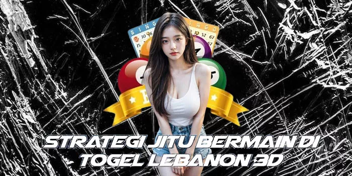 Strategi Jitu Bermain di Togel Lebanon 3D