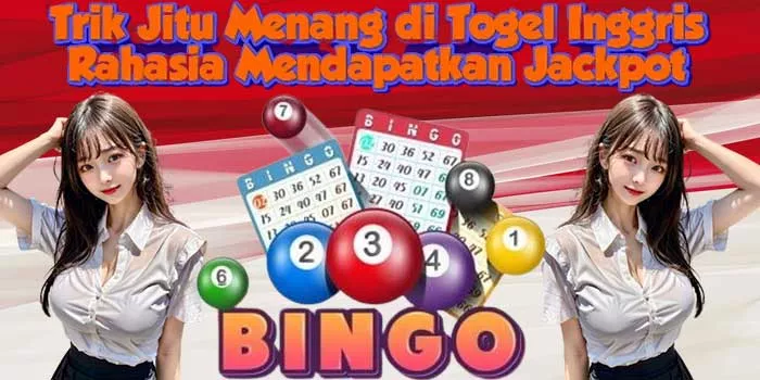 Trik Jitu Menang di Togel Inggris Rahasia Mendapatkan Jackpot