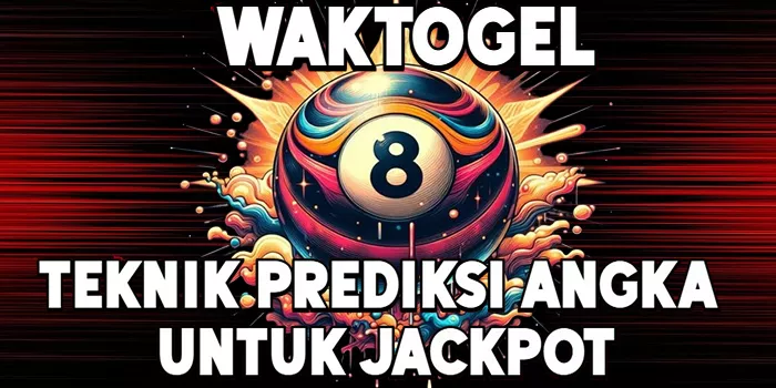 WAKTOGEL - Teknik Prediksi Angka untuk Jackpot