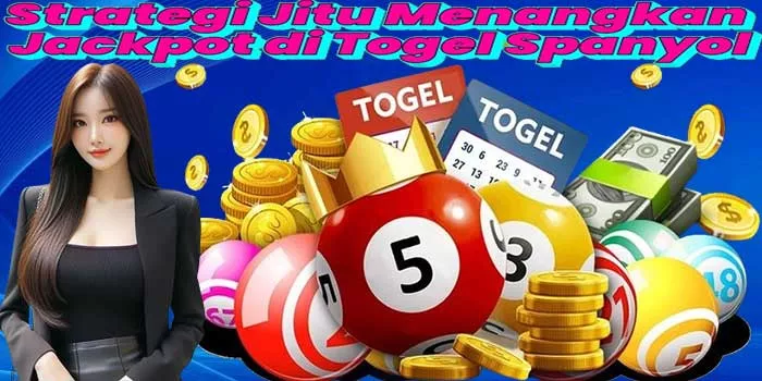Strategi Jitu Menangkan Jackpot di Togel Spanyol