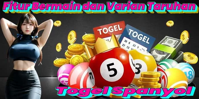 Fitur Bermain dan Varian Taruhan Togel Spanyol