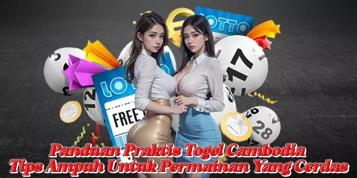Panduan Praktis Togel Cambodia Tips Ampuh Untuk Permainan Yang Cerdas