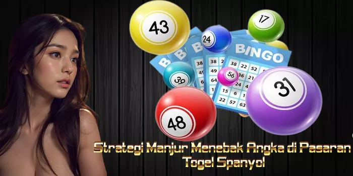 Strategi Manjur Menebak Angka di Pasaran Togel Spanyol