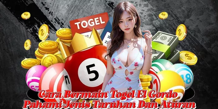 Cara Bermain Togel El Gordo Pahami Jenis Taruhan Dan Aturan