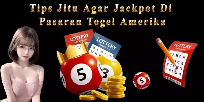 Tips Jitu Agar Jackpot Di Pasaran Togel Amerika