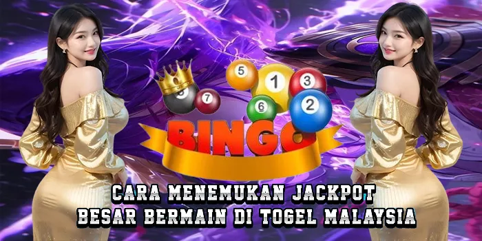 Cara Menemukan Jackpot Besar Bermain Di Togel Malaysia