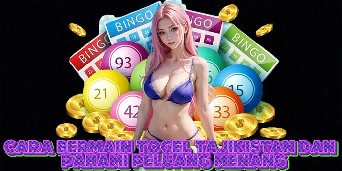 Cara Bermain Togel Tajikistan dan Pahami Peluang Menang
