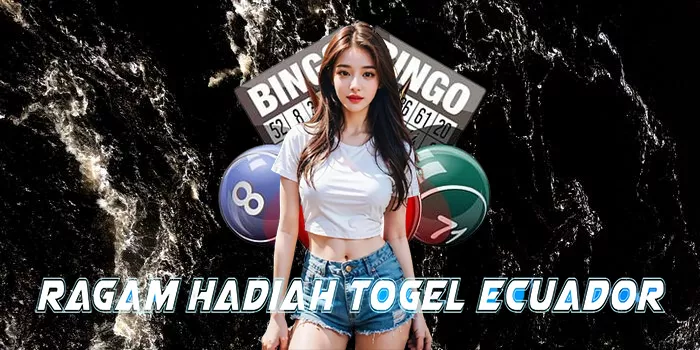 Ragam Hadiah Togel Ecuador