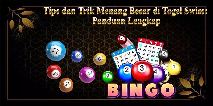 Tips dan Trik Menang Besar di Togel Swiss: Panduan Lengkap