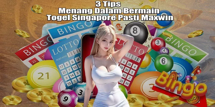 3-Tips-Menang-Dalam-Bermain-Togel-Singapore-Pasti-Maxwin