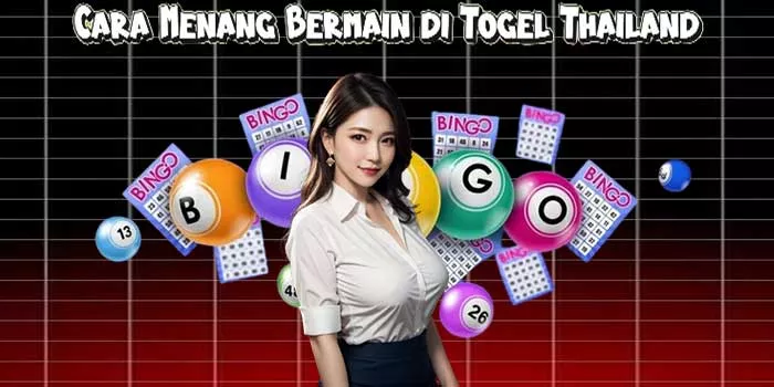 Cara Menang Bermain di Togel Thailand