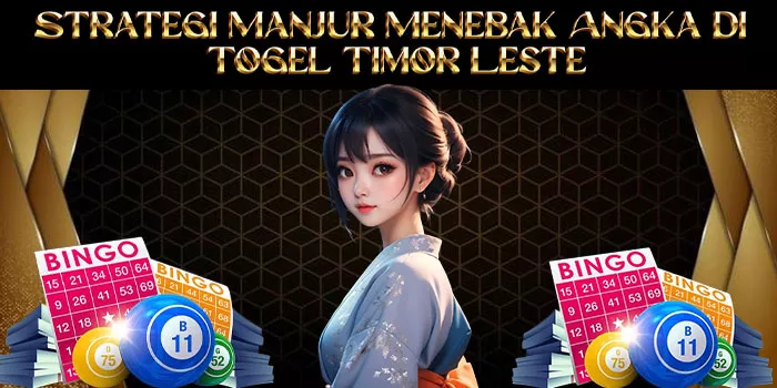 Strategi Manjur Menebak Angka di Togel Timor Leste