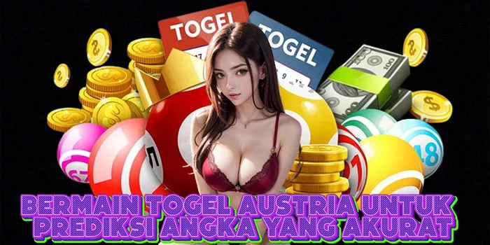 Bermain Togel Austria Untuk Prediksi Angka yang Akurat