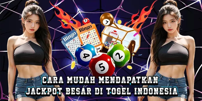 Cara Mudah Mendapatkan Jackpot Besar Di Togel Indonesia
