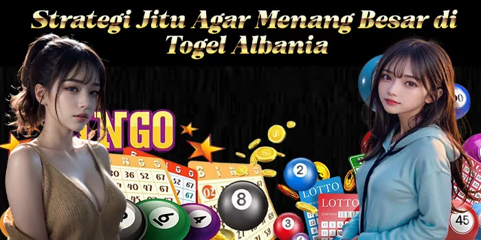 Strategi Jitu Agar Menang Besar di Togel Albania
