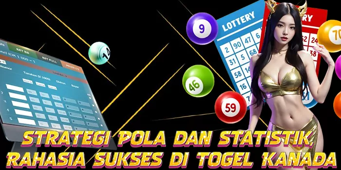 Strategi Pola dan Statistik, Rahasia Sukses di Togel Kanada