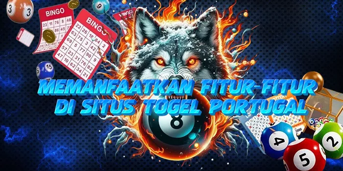 Memanfaatkan Fitur-Fitur di Situs Togel
