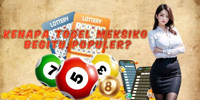 Kenapa Togel Meksiko Begitu Populer?