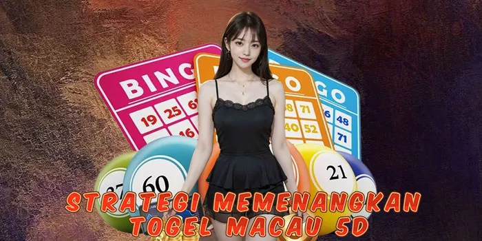 Strategi Memenangkan Togel Macau 5D