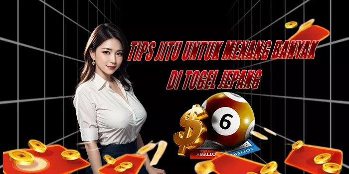 Tips Jitu Untuk Menang Banyak Di Togel Jepang