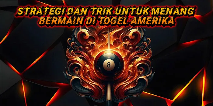 Strategi dan Trik untuk Menang Bermain di Togel Amerika